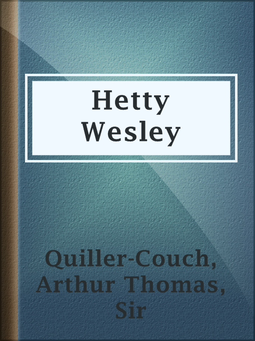 Title details for Hetty Wesley by Sir Arthur Thomas Quiller-Couch - Available